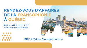  Francophonie économique : Un rendez-vous d’affaires prévu au Québec en juillet 